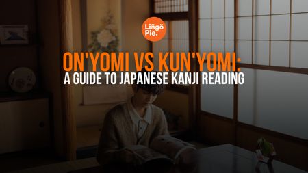 On'yomi vs Kun'yomi: A Guide To Japanese Kanji Reading