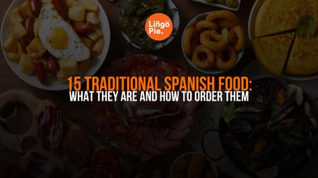 15 Traditional Spanish Food: What They Are And How To Order Them