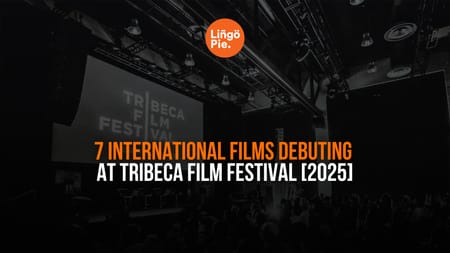 7 International Films Debuting At Tribeca Film Festival [2025]