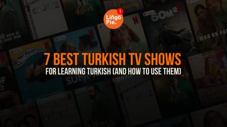 7 Best Turkish TV Shows For Learning Turkish (And How To Use Them)