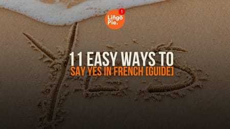 11 Easy Ways To Say Yes In French [Guide]