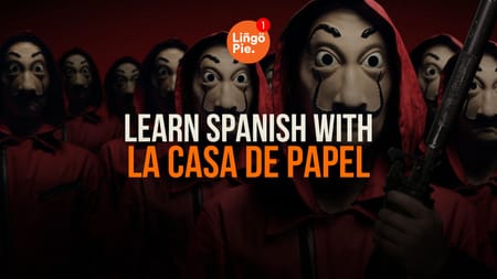 Learn Spanish with La Casa de Papel [Money Heist]