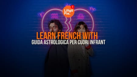 Guida Astrologica per Cuori Infrant [Learn Italian With Netflix]