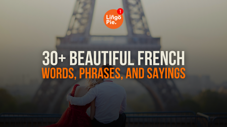 30+ Beautiful French Words, Phrases, And Sayings [GUIDE]