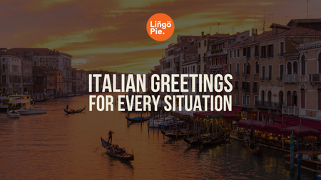 10+ Italian Greetings for Every Situation