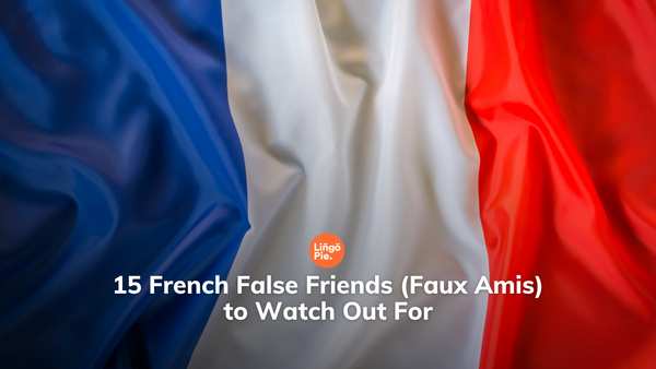 15 French False Friends Faux Amis To Watch Out For