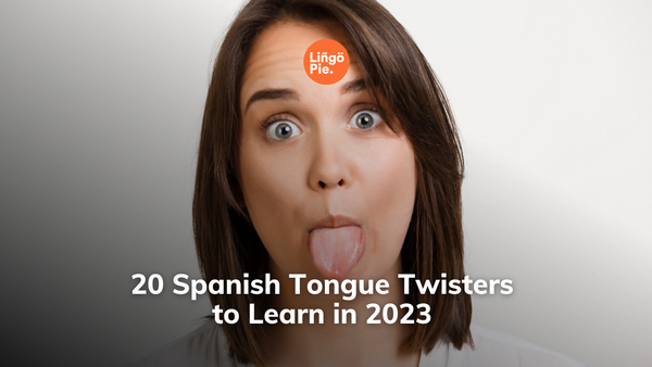 20 Spanish Tongue Twisters To Learn In 2023