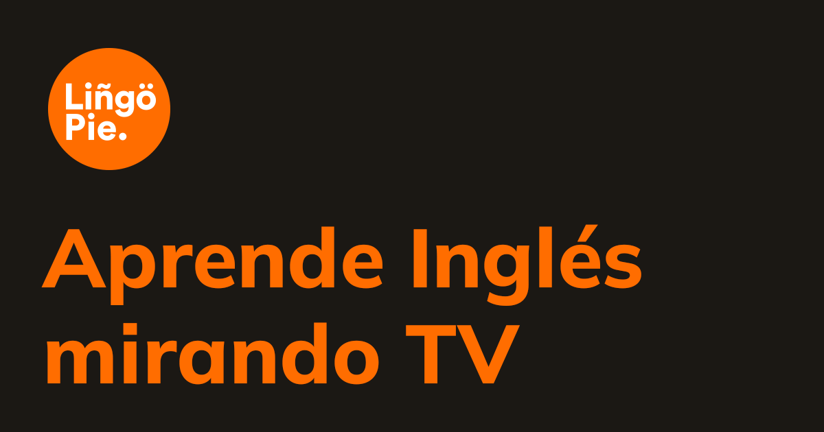 Aprende Inglés con series de TV y películas - Lingopie    